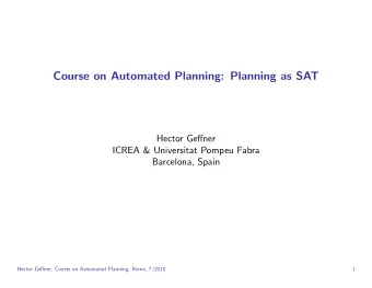 Course on Automated Planning: Planning as SAT  Hector Geffner  ICREA &amp; Universitat Pompeu Fabra