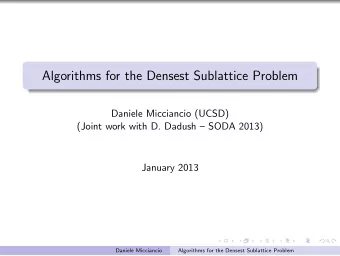 Algorithms for the Densest Sublattice Problem  Daniele Micciancio (UCSD)  (Joint work with D.