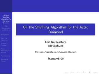 On the Shuffling Algorithm for the Aztec  Nordenstam  eno@kth.se  Diamond  Background  Shuffling