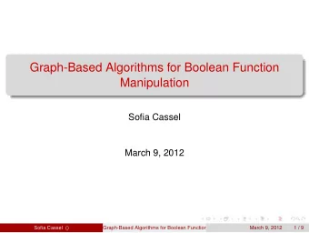 Graph-Based Algorithms for Boolean Function  Manipulation  Sofia Cassel  March 9, 2012  Sofia
