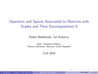 Operators and Spaces Associated to Matrices with  Grades and Their Decompositions II  Radim
