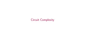 Circuit Complexity  Circuit model aims to offer unconditional lower bound results. Computational