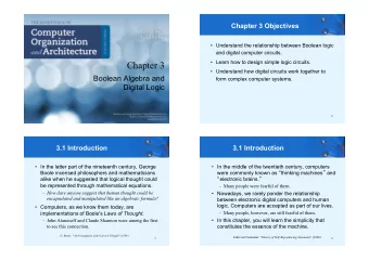 Chapter 3  Understand how digital circuits work together to  Boolean Algebra and  form complex