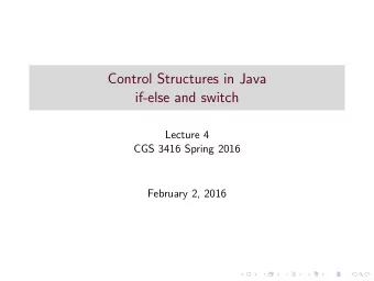 Control Structures in Java  if-else and switch  Lecture 4  CGS 3416 Spring 2016  February 2, 2016