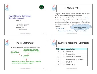 if Statement  Programs often contain statements that may or may  Flow of Control: Branching  not
