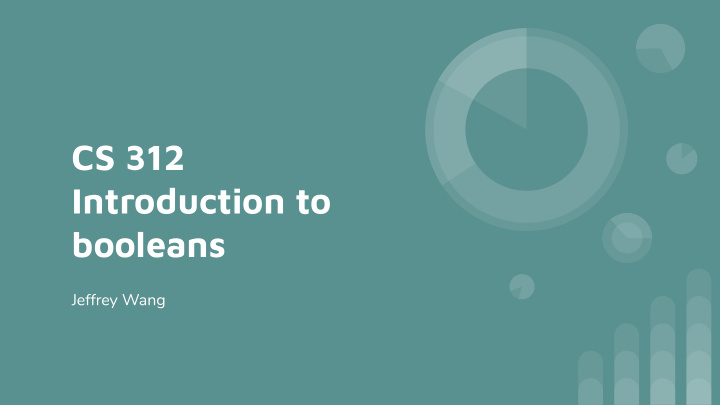 cs 312 introduction to booleans