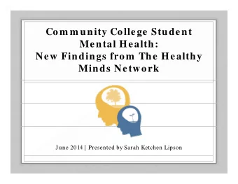 Com m unity College Student  Com m unity College Student  Mental Health:  New Findings from  The