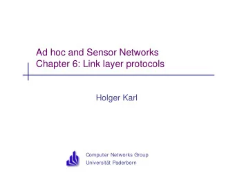 Ad hoc and Sensor Networks  Chapter 6: Link layer protocols  Holger Karl  Computer Networks Group