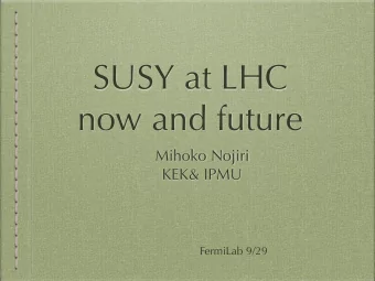 SUSY at LHC  now and future  Mihoko Nojiri  KEK&amp; IPMU  FermiLab 9/29  SUSY after LHC  Checking