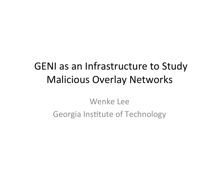 geni as an infrastructure to study malicious overlay