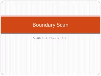 Boundary Scan  Smith Text: Chapter 14.2  Top-down test design flow  BSDArchitect  Source: FlexTest