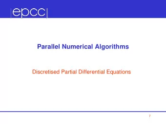 Parallel Numerical Algorithms  Discretised Partial Differential Equations 1  Overview of Lecture