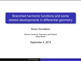 Branched harmonic functions and some  related developments in differential geometry  Simon