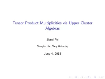 Tensor Product Multiplicities via Upper Cluster  Algebras  Jiarui Fei  Shanghai Jiao Tong