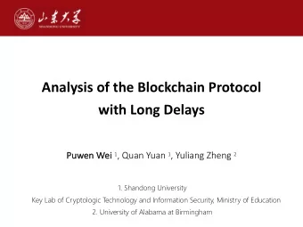 Analysis of the Blockchain Protocol  with Long Delays  Pu  Puwen We Wei 1 , Quan Yuan 1 , Yuliang