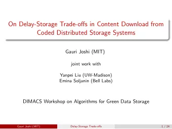 On Delay-Storage Trade-o ff s in Content Download from  Coded Distributed Storage Systems  Gauri