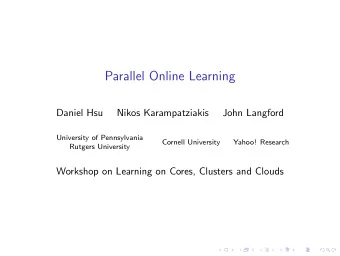 Parallel Online Learning  Daniel Hsu  Nikos Karampatziakis  John Langford  University of