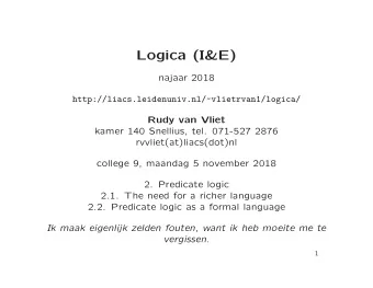 Logica (I&amp;E)  najaar 2018  http://liacs.leidenuniv.nl/~vlietrvan1/logica/  Rudy van Vliet