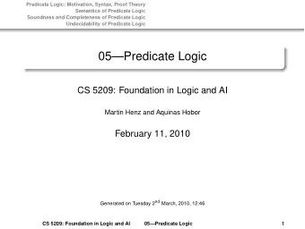 05Predicate Logic  CS 5209: Foundation in Logic and AI  Martin Henz and Aquinas Hobor  February
