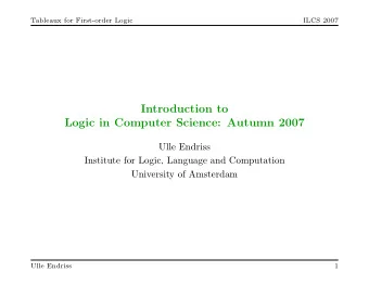 Introduction to  Logic in Computer Science: Autumn 2007  Ulle Endriss  Institute for Logic,
