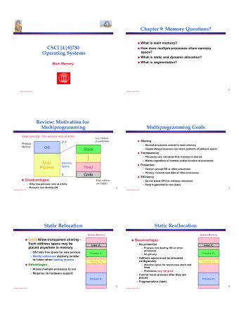 Chapter 9: Memory Questions?   What is main memory?  CSCI [4|6]730   How does multiple