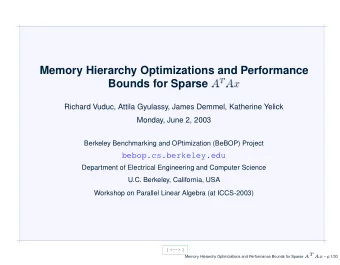 Memory Hierarchy Optimizations and Performance  Bounds for Sparse    Richard Vuduc, Attila