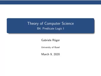 Theory of Computer Science  B4. Predicate Logic I  Gabriele R  oger  University of Basel  March
