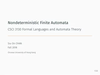 Nondeterministic Finite Automata  CSCI 3130 Formal Languages and Automata Theory  Siu On CHAN  Fall