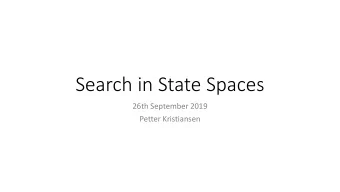 Search in State Spaces  26th September 2019  Petter Kristiansen  Search in State Spaces  Many