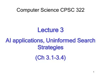 Le  Lecture  ture 3  AI  AI ap  appl  plicatio  ications,  ns, Un  Uninf  nform  ormed  ed Se  Sear