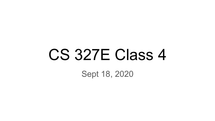 cs 327e class 4