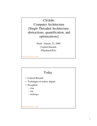 CS184b:  Computer Architecture  [Single Threaded Architecture:  abstractions, quantification, and