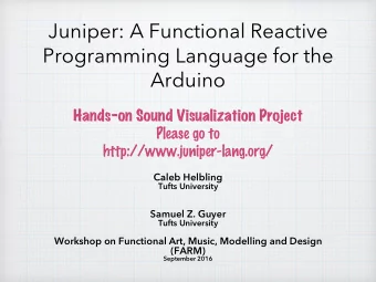 Juniper: A Functional Reactive  Programming Language for the  Arduino  Hands-on Sound Visualization