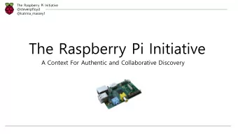 The Raspberry Pi Initiative  A Context For Authentic and Collaborative Discovery  The Raspberry Pi