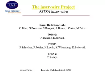 The laser-wire Project  PETRA laser-wire  Royal Holloway, UoL:  G.Blair, G.Boorman, S.Boogert,