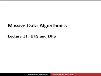 Massive Data Algorithmics  Lecture 11: BFS and DFS  Massive Data Algorithmics  Lecture 11: BFS and