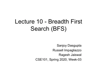 Lecture 10 - Breadth First  Search (BFS)  Sanjoy Dasgupta  Russell Impagliazzo  Ragesh Jaiswal