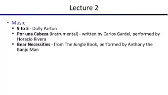 Lecture 2   Music:  9 to 5 - Dolly Parton  Por una Cabeza (instrumental) - written by