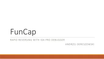 FunCap  RAPID REVERSING WITH IDA PRO DEBUGGER  ANDRZEJ DERESZOWSKI  Who am I ?  Security consultant