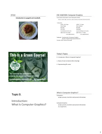 Introduction:  Computer Graphics:  What Is Computer Graphics?  accept, process, transform and