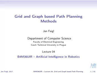 Grid and Graph based Path Planning  Methods  Jan Faigl  Department of Computer Science  Faculty of