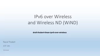 and Wireless ND (WiND)  draft-thubert-6man-ipv6-over-wireless  Pascal Thubert  IETF 105  Montreal