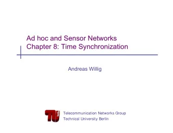 Ad hoc and Sensor Networks  Chapter 8: Time Synchronization  Andreas Willig  Telecommunication