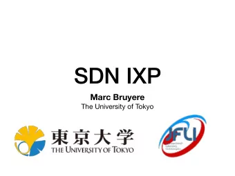 SDN IXP  Marc Bruyere  The University of Tokyo  Agenda  SDN momentum for IXPs - Umbrella