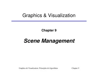 Scene Management  Graphics &amp; Visualization: Principles &amp; Algorithms