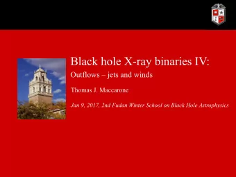 Black hole X-ray binaries IV:  Outflows  jets and winds  Thomas J. Maccarone  Jan 9, 2017, 2nd