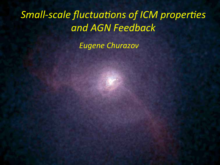 small scale fluctua ons of icm proper es and agn feedback