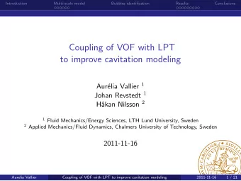 Coupling of VOF with LPT  to improve cavitation modeling elia Vallier 1  Aur Johan Revstedt 1