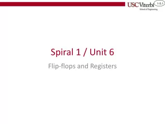 Spiral 1 / Unit 6  Flip-flops and Registers  1-5.2  Outcomes  I know the difference between