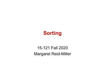 Sorting  15-121 Fall 2020  Margaret Reid-Miller  Today  Margaret will have office hours today